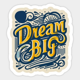 DREAM BIG - TYPOGRAPHY INSPIRATIONAL QUOTES Sticker